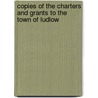 Copies of the Charters and Grants to the Town of Ludlow door Eng. Charter Ludlow