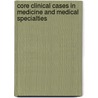 Core Clinical Cases in Medicine and Medical Specialties door Jeffrey Stephens