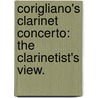 Corigliano's Clarinet Concerto: The Clarinetist's View. door David R. Carter