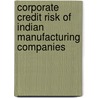 Corporate Credit Risk of Indian Manufacturing Companies door Swayam Prava Mishra