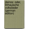 Dainos: Oder, Litthauische Volkslieder (German Edition) door Rezos Liudo