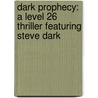 Dark Prophecy: A Level 26 Thriller Featuring Steve Dark by Duane Swierczynski