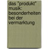 Das "Produkt" Musik: Besonderheiten bei der Vermarktung door Fabian Schmied