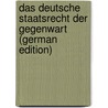 Das Deutsche Staatsrecht Der Gegenwart (German Edition) door A. Grotefend G.