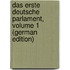 Das Erste Deutsche Parlament, Volume 1 (German Edition)