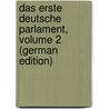 Das Erste Deutsche Parlament, Volume 2 (German Edition) by Laube Heinrich