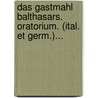 Das Gastmahl Balthasars. Oratorium. (ital. Et Germ.)... by Unknown