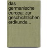 Das Germanische Europa: Zur Geschichtlichen Erdkunde... door Georg Benjamin Mendelssohn