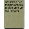 Das Leben Des Feldmarschalls Grafen York Von Wartenburg door Johann Gustav Droysen