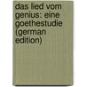 Das Lied Vom Genius: Eine Goethestudie (German Edition) by Hinüber August