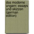 Das Moderne Ungarn: Essays Und Skizzen (German Edition)