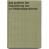 Das Problem Der Finanzierung Von Un-Friedensoperationen door Klaus Johannes Mueller