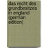Das Recht Des Grundbesitzes in England (German Edition)
