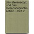 Das Stereoscop: Und Das Stereoscopische Sehen... Heft V