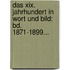 Das Xix. Jahrhundert In Wort Und Bild: Bd. 1871-1899...