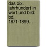 Das Xix. Jahrhundert In Wort Und Bild: Bd. 1871-1899... door Hans Kraemer