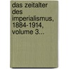 Das Zeitalter Des Imperialismus, 1884-1914, Volume 3... door Heinrich Friedjung
