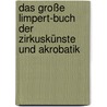 Das große Limpert-Buch der Zirkuskünste und Akrobatik by Stefan Eberherr