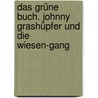 Das grüne Buch. Johnny Grashüpfer und die Wiesen-Gang door Christina Braun