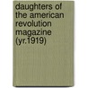 Daughters Of The American Revolution Magazine (Yr.1919) door Daughters of the American Revolution