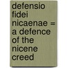 Defensio Fidei Nicaenae = a Defence of the Nicene Creed door George Bull