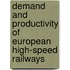Demand and Productivity of European High-Speed Railways