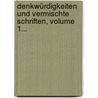 Denkwürdigkeiten Und Vermischte Schriften, Volume 1... door Karl August Varnhagen Von Ense