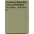 Denkwürdigkeiten Und Vermischte Schriften, Volume 3...