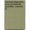 Denkwürdigkeiten Und Vermischte Schriften, Volume 3... by Karl August Varnhagen Von Ense