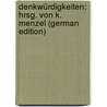 Denkwürdigkeiten: Hrsg. Von K. Menzel (German Edition) door Wolfgang Menzel