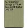 Der Architekt: Essays A1/4ber Baukunst, Kultur Und Stil by Karl Scheffler