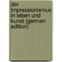 Der Impressionismus in Leben Und Kunst (German Edition)