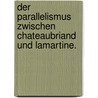 Der Parallelismus zwischen Chateaubriand und Lamartine. door Daub Georg