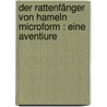 Der Rattenfänger von Hameln microform : eine Aventiure door Henry W. Wolff