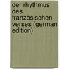 Der Rhythmus Des Französischen Verses (German Edition) door Saran Franz