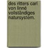 Des Ritters Carl von Linné vollständiges Natursystem.