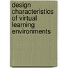Design Characteristics of Virtual Learning Environments door Daniel Muller