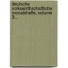 Deutsche Volkswirthschaftliche Monatshefte, Volume 3... door Onbekend