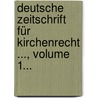 Deutsche Zeitschrift Für Kirchenrecht ..., Volume 1... door Göttingen Gesellschaft FüR. Kirchenrechtswissenschaft