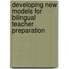 Developing New Models for Bilingual Teacher Preparation door Dora Salazar