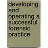 Developing and Operating a Successful Forensic Practice door William H. Reid
