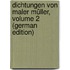Dichtungen Von Maler Müller, Volume 2 (German Edition)