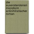 Die Auserstandenen microform : antinihilistischer Roman