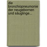 Die Bronchiopneumonie der Neugebornen und Säuglinge... door Philipp Seifert