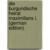 Die Burgundische Heirat Maximilians I. (German Edition) by Rausch Karl
