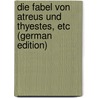 Die Fabel Von Atreus Und Thyestes, Etc (German Edition) door Franz Jakob