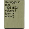 Die Fugger in Rom. 1495-1523, Volume 1 (German Edition) door Schulte Aloys