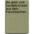 Die Geld- Und Handels-krisen: Aus Dem Französischen...
