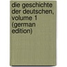 Die Geschichte Der Deutschen, Volume 1 (German Edition) door Georg August Wirth Johann