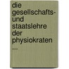 Die Gesellschafts- Und Staatslehre Der Physiokraten ... door Benedikt Elias Güntzberg